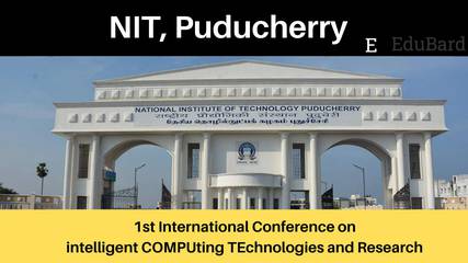 NIT Puducherry | 1st International CNF on Intelligent COMPUting TEchnologies and Research computer – 2022, Apply by 4th Nov 2022