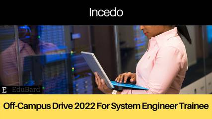 Incedo Off Campus Drive- 2022 | B.E/B.Tech/BCA | Apply Now