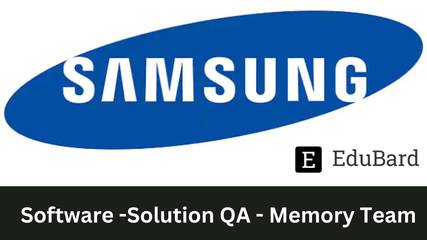 SAMSUNG - Hiring for Software -Solution QA - Memory Team, Apply now!