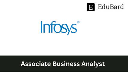 Infosys - Hiring as Associate Business Analyst, Apply Now!