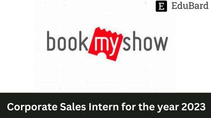 BookMyShow | Hiring as Corporate Sales Intern for the year 2023, Apply by 9th March 2023