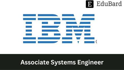 IBM - Hiring as Associate Systems Engineer, Apply Now!