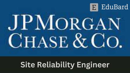 JPMorgan Chase & Co. - Hiring for Site Reliability Engineer, Apply by Feb 6ᵗʰ,2023!