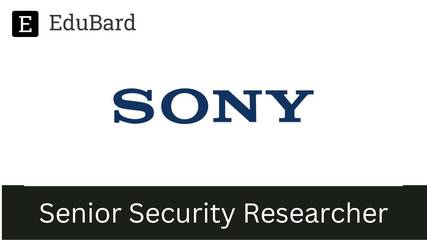 Sony | Hiring for Senior Security Researcher, Apply now!