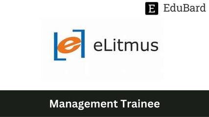 eLitmus - Hiring as Management Trainee, Apply by 6th January 2023.