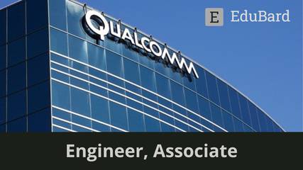 QUALCOMM | Application for Engineer, Associate, Apply now!