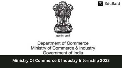 Ministry Of Commerce & Industry Internship 2023 | Stipend INR 10k PM, Apply Now!