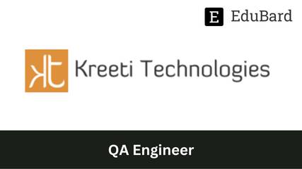 KREETI TECHNOLOGIES - Hiring for QA Engineer, Apply now!
