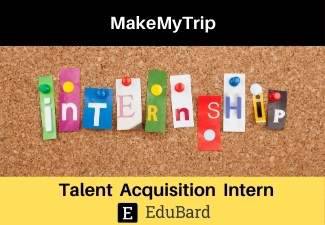 Talent Acquisition Intern at MakeMyTrip | Stipend | Apply Now