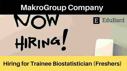 MakroGroup Company is hiring for Trainee Biostatistician (Freshers); Apply by August 29th, 2021