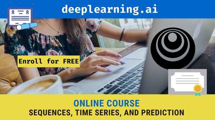 Sequences, Time Series, and Prediction Enroll Now, Deeplearning.ai