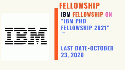 IBM Ph.D. Fellowship  2021, Apply Now, See the Stipend